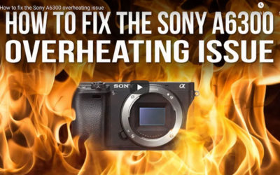 Overheating issue in the Sony A6300